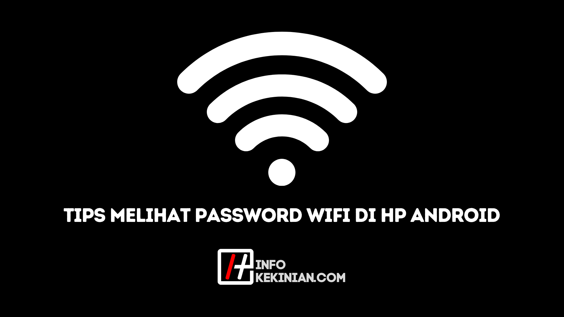 Tips Melihat Password Wifi Di Hp Android