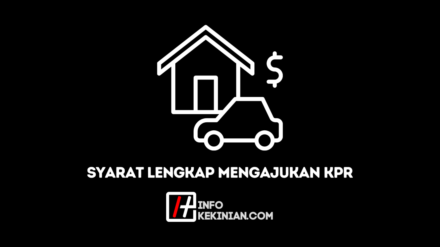 Syarat Lengkap Mengajukan KPR