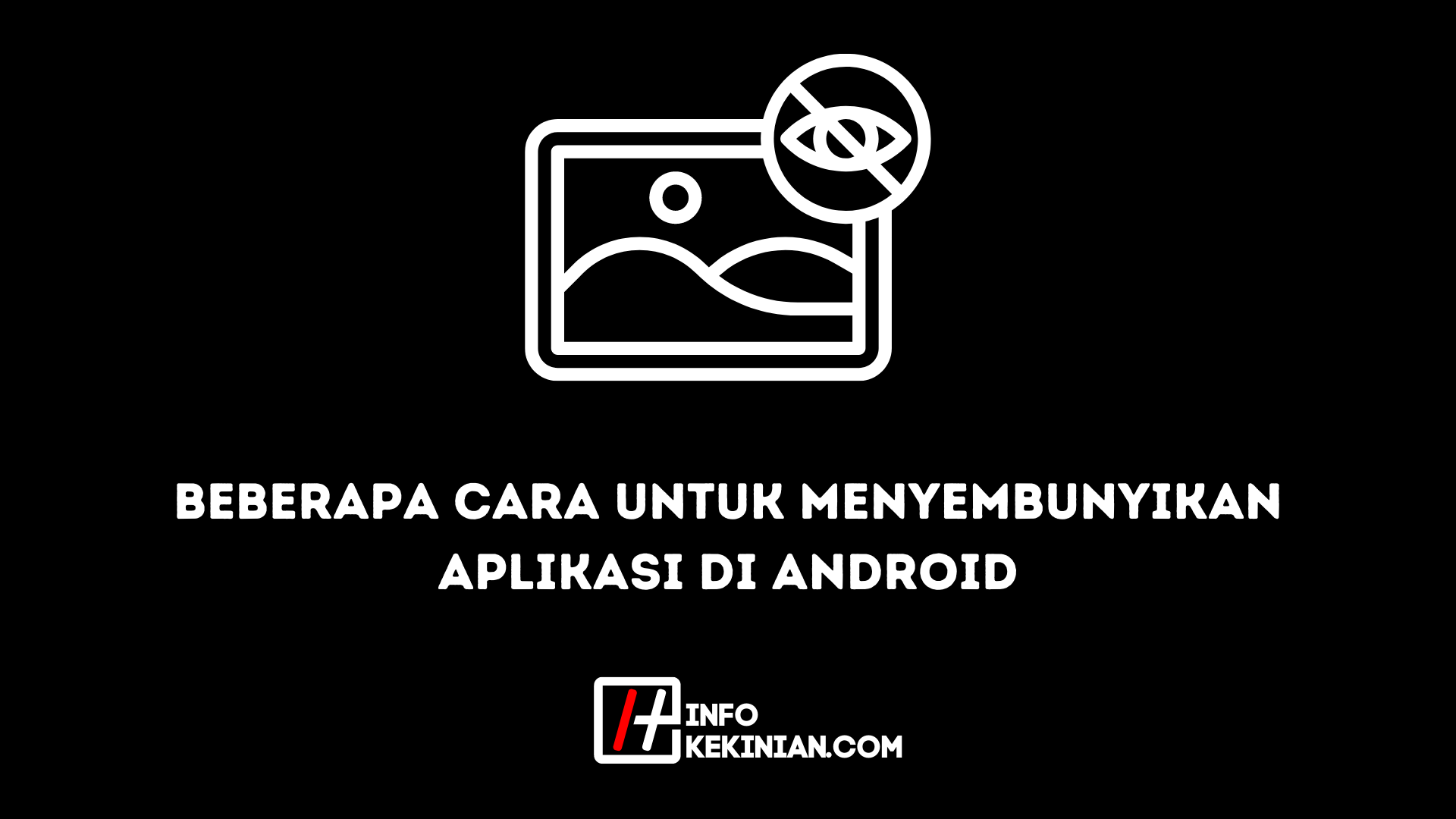 beberapa cara untuk menyembunyikan aplikasi di android