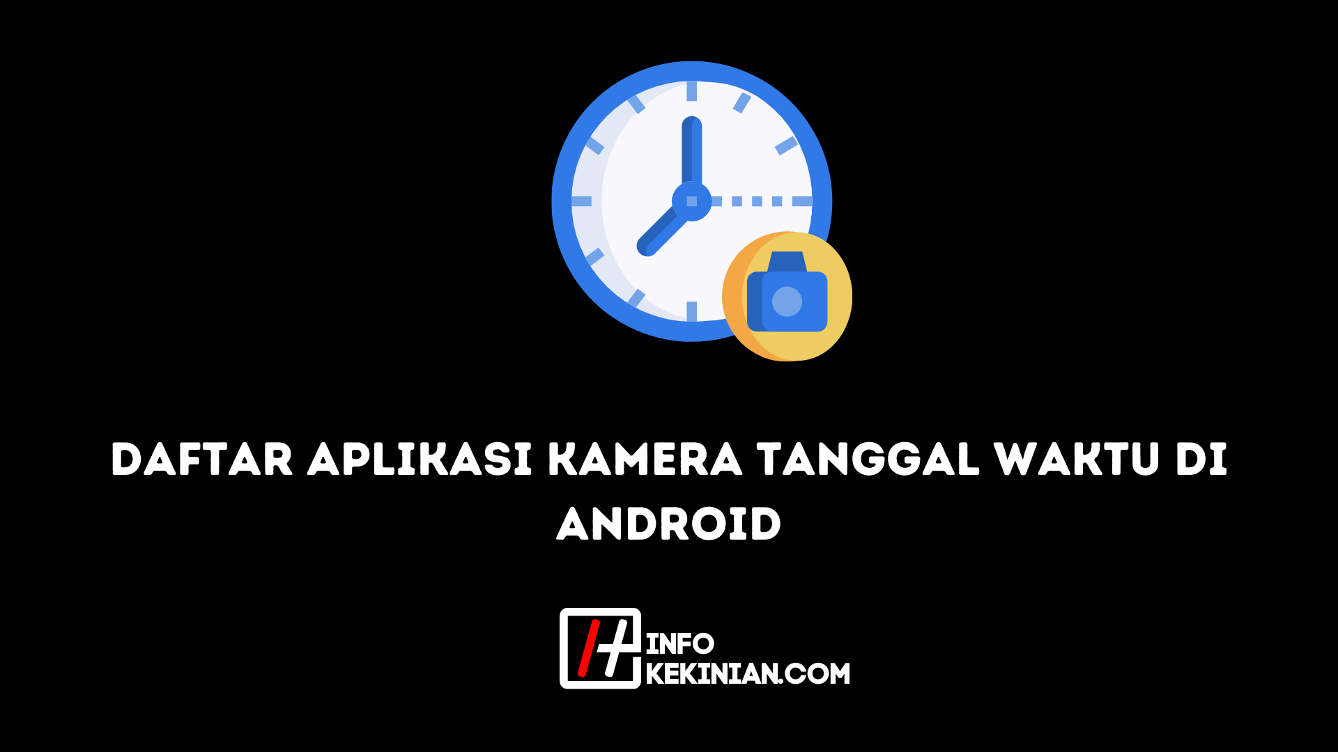 Aplikasi Kamera Ada Tanggal Dan Waktunya Di Android