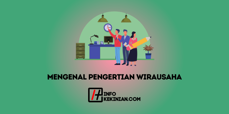 Mengenal Pengertian Wirausaha Tips Menjadi Wirausaha Yang Sukses Riset