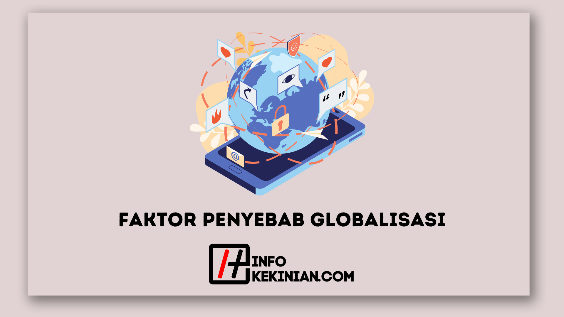 Wajib Diketahui Faktor Penyebab Globalisasi