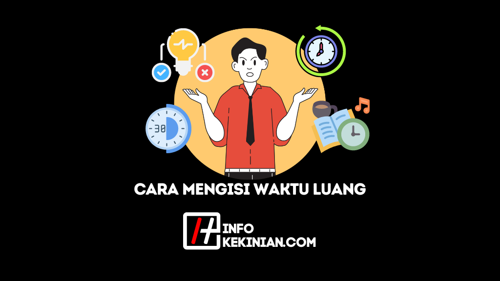 10 Cara Mengisi Waktu Luang Dengan Bijak Dan Produktif