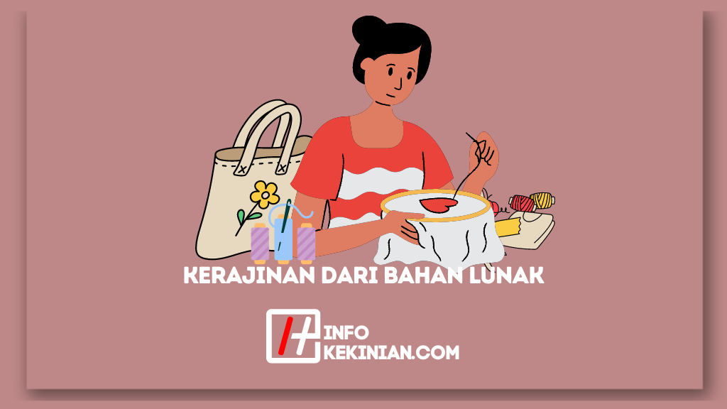 7 Contoh Hasil Kerajinan Dari Bahan Lunak