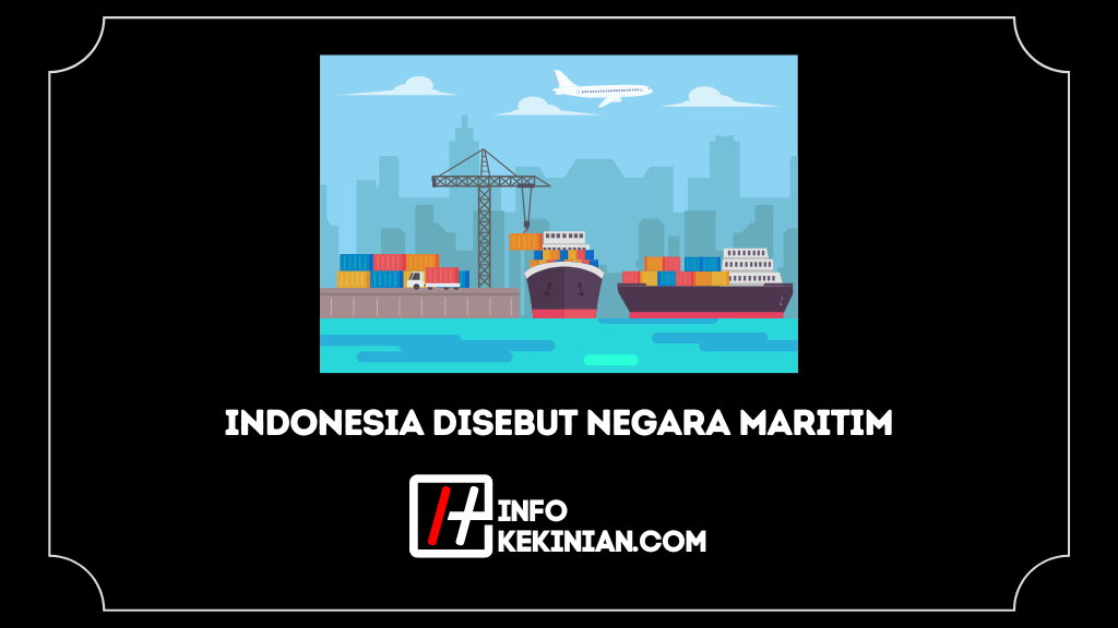 7 Faktor Mengapa Indonesia Disebut Negara Maritim Yang Penting Diketahui