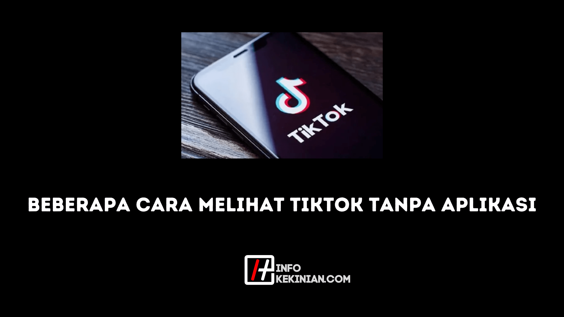 Cara Melihat Tiktok Tanpa Aplikasi