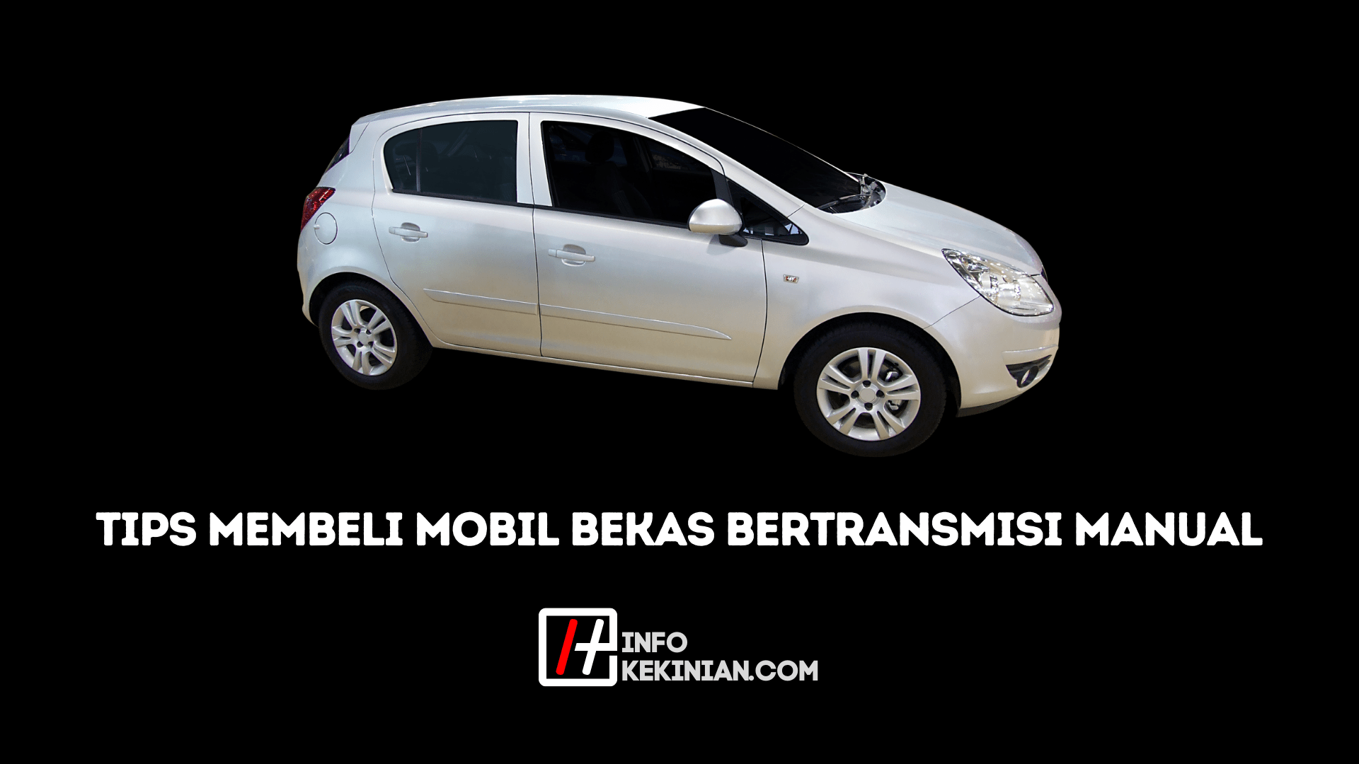 Tips Membeli Mobil Bekas Bertransmisi Manual