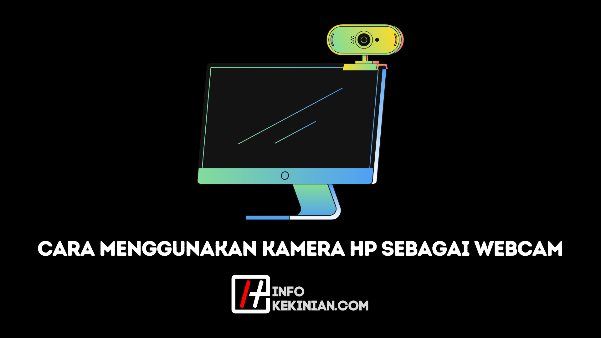 Cara Menggunakan Kamera HP Sebagai Webcam