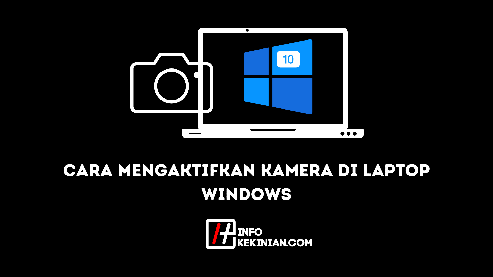 Cara Mengaktifkan Kamera Laptop Di Windows