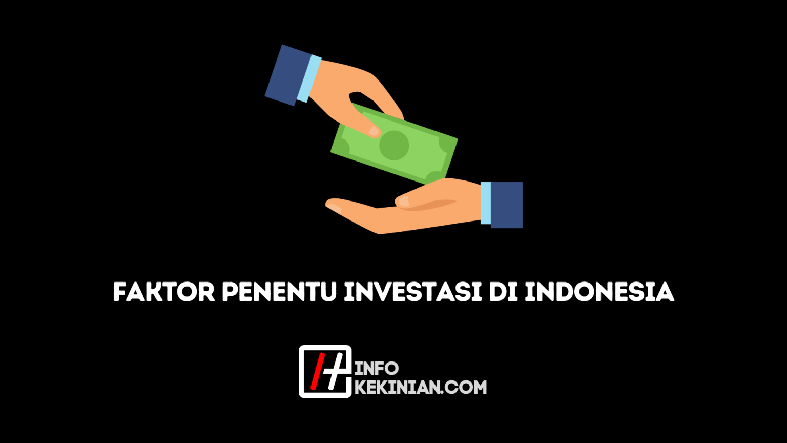 Faktor Penentu Investasi Di Indonesia