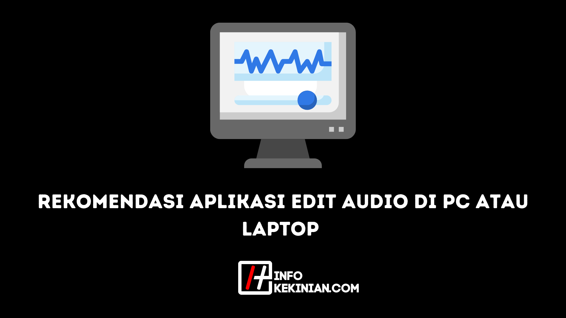 Rekomendasi aplikasi edit audio di pc atau laptop