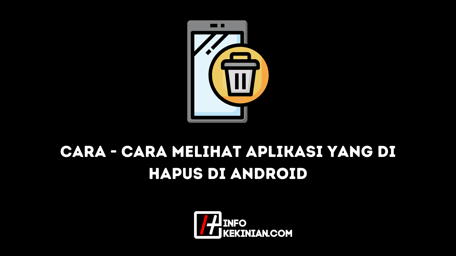 cara - cara melihat aplikasi yang di hapus di android