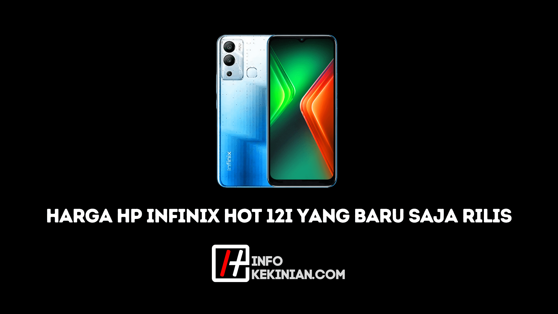 Harga HP Infinix Hot 12i yang Baru Saja Rilis