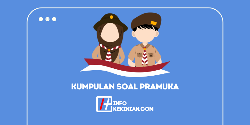 67 Soal Pramuka Penggalang Dan Siaga Beserta Jawaban Yang Wajib Kamu ...