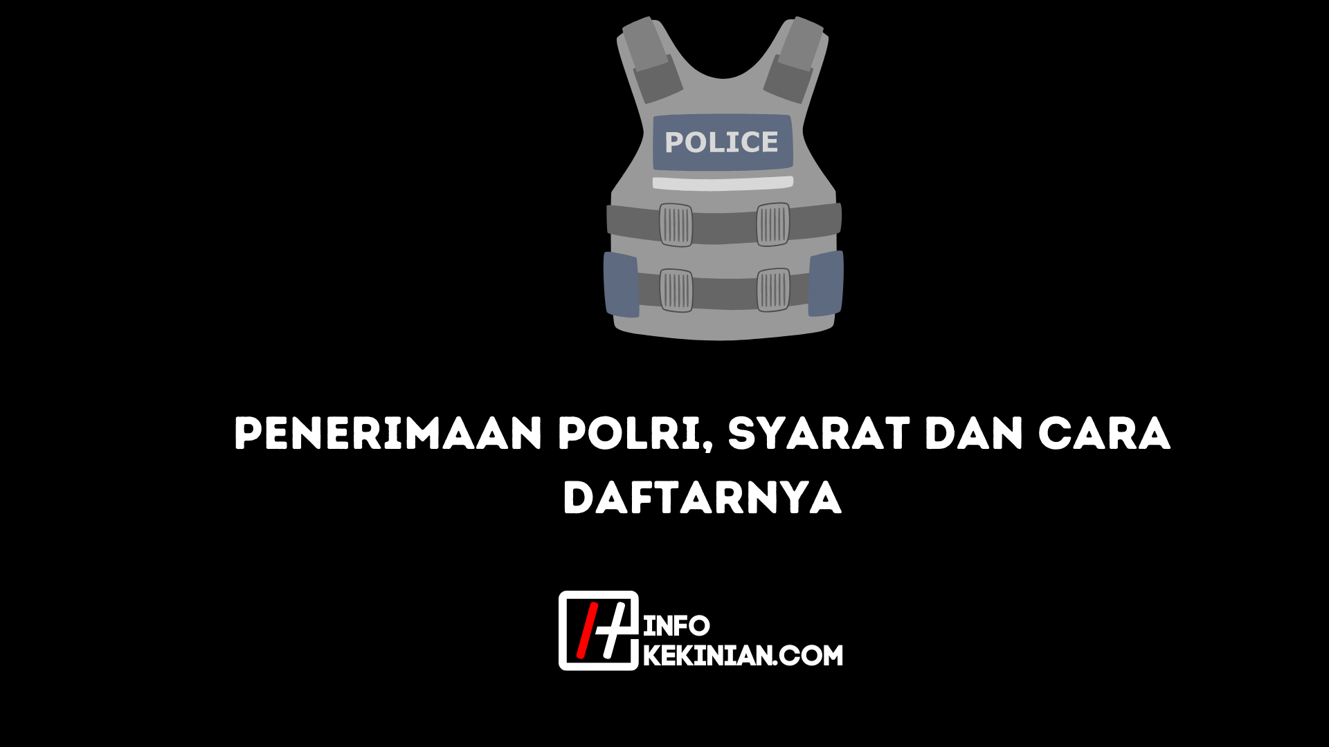 Penerimaan Polri, Syarat Dan Cara Daftarnya