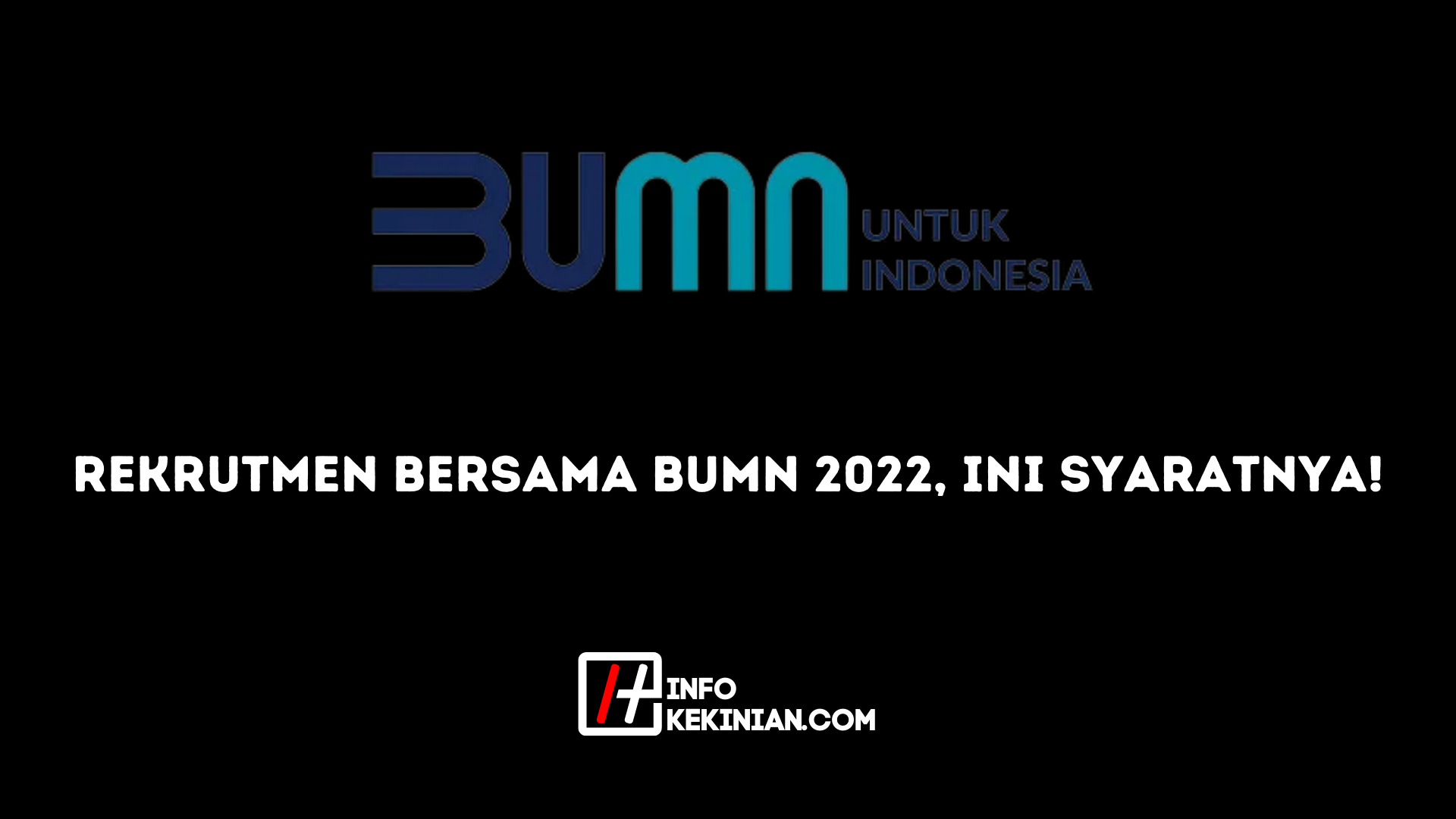 Rekrutmen Bersama BUMN 2022, Ini Syaratnya!