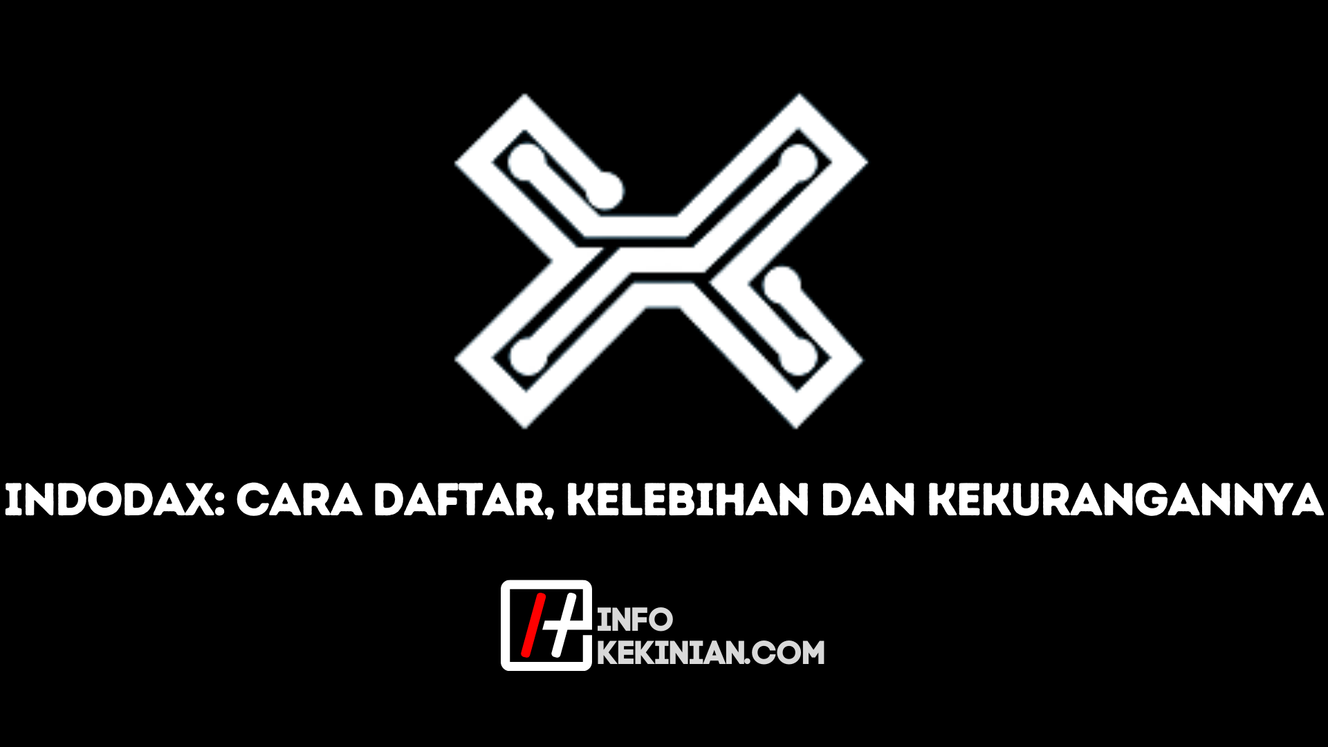 Indodax: Cara Daftar, Kelebihan Dan Kekurangannya