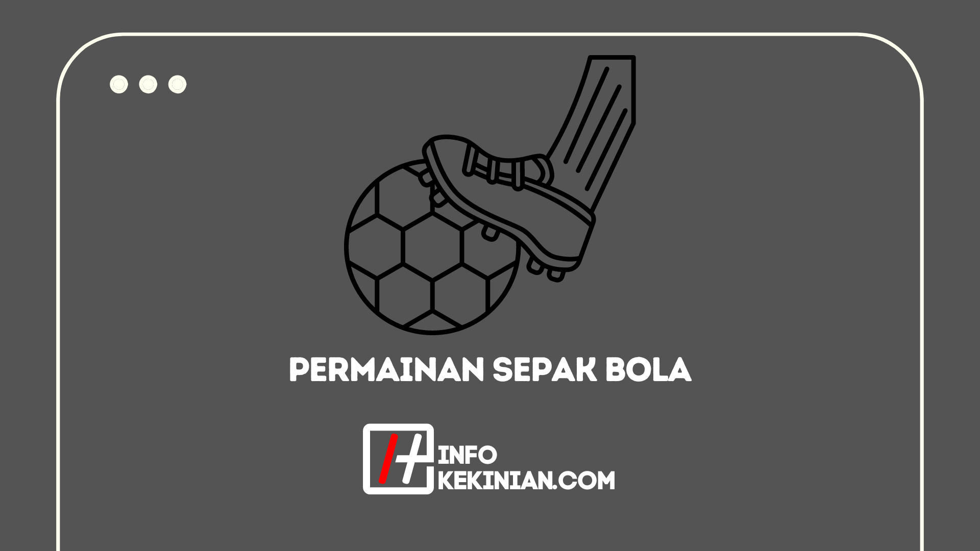 Sejarah Dan Peraturan Permainan Sepak Bola