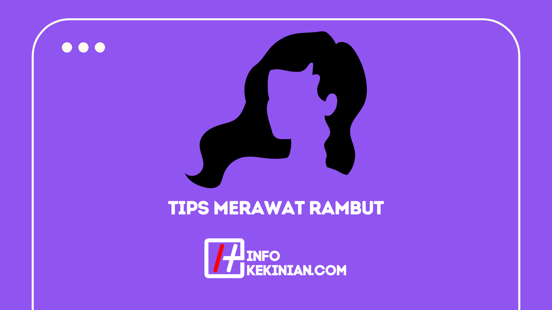 Tips Merawat Rambut Yang Baik Dan Benar