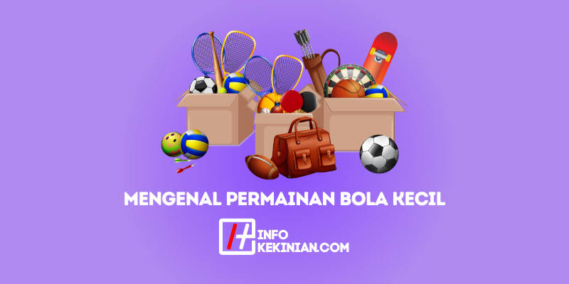 Mengenal Permainan Bola Kecil, Ini Jenis-Jenisnya