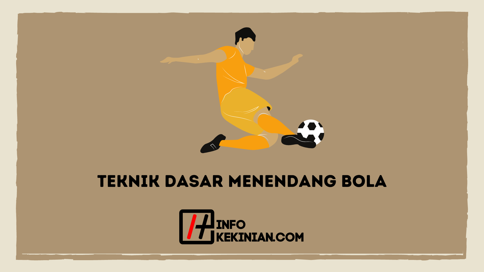 Teknik Dasar Dalam Menendang Bola Terlengkap