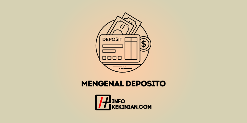 Mengenal Deposito: Pengertian, Jenis, Dan Kelebihan