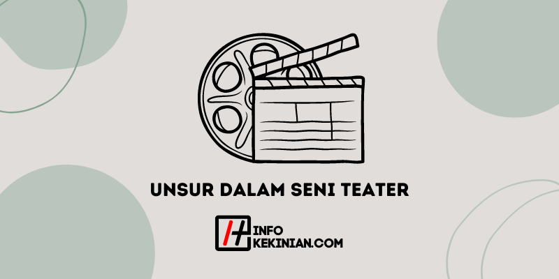 Unsur-Unsur Dalam Seni Teater, Ini Pembahasan Lengkapnya!