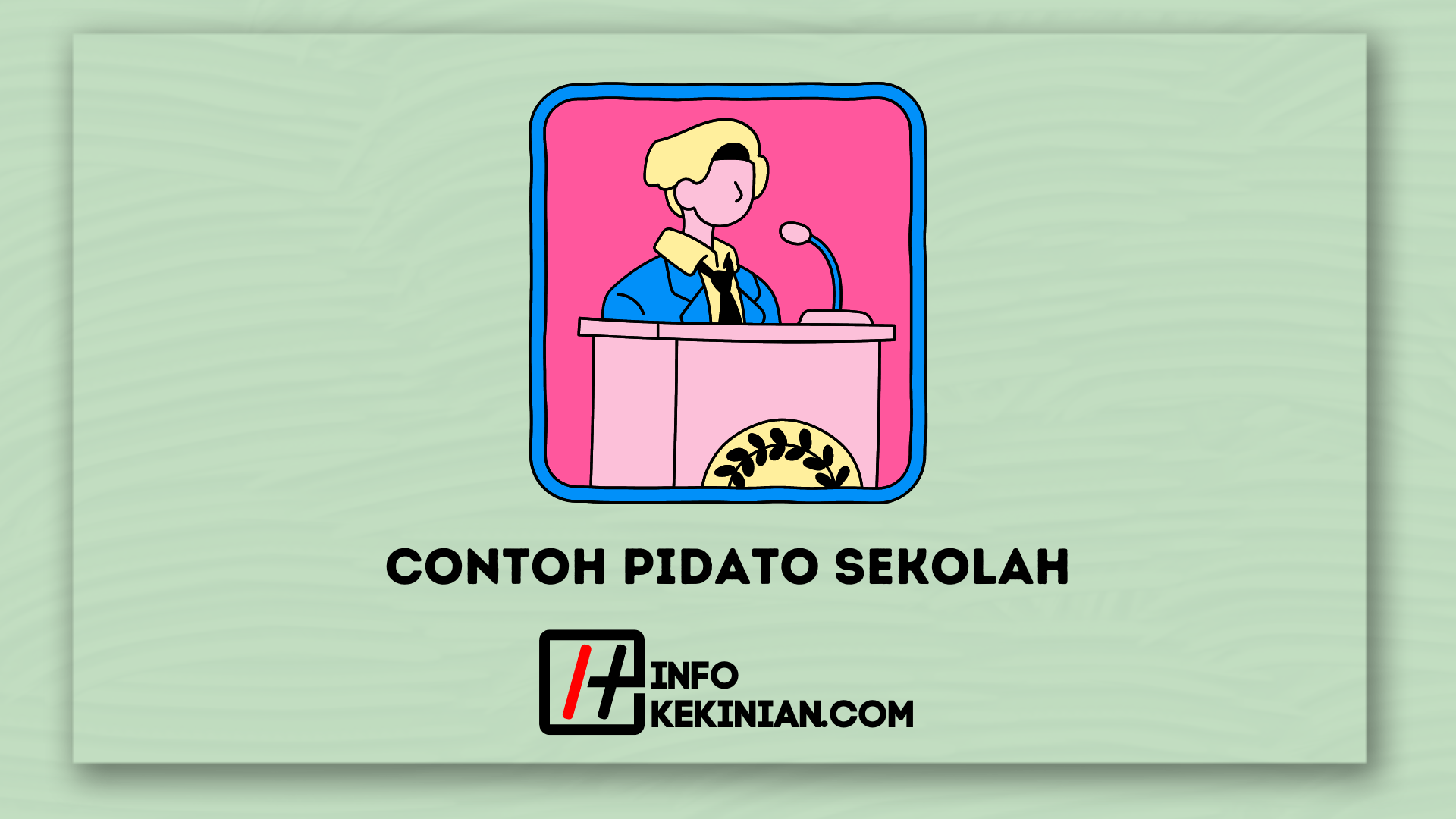 6 Contoh Pidato Sekolah Singkat Yang Mudah Dan Menarik