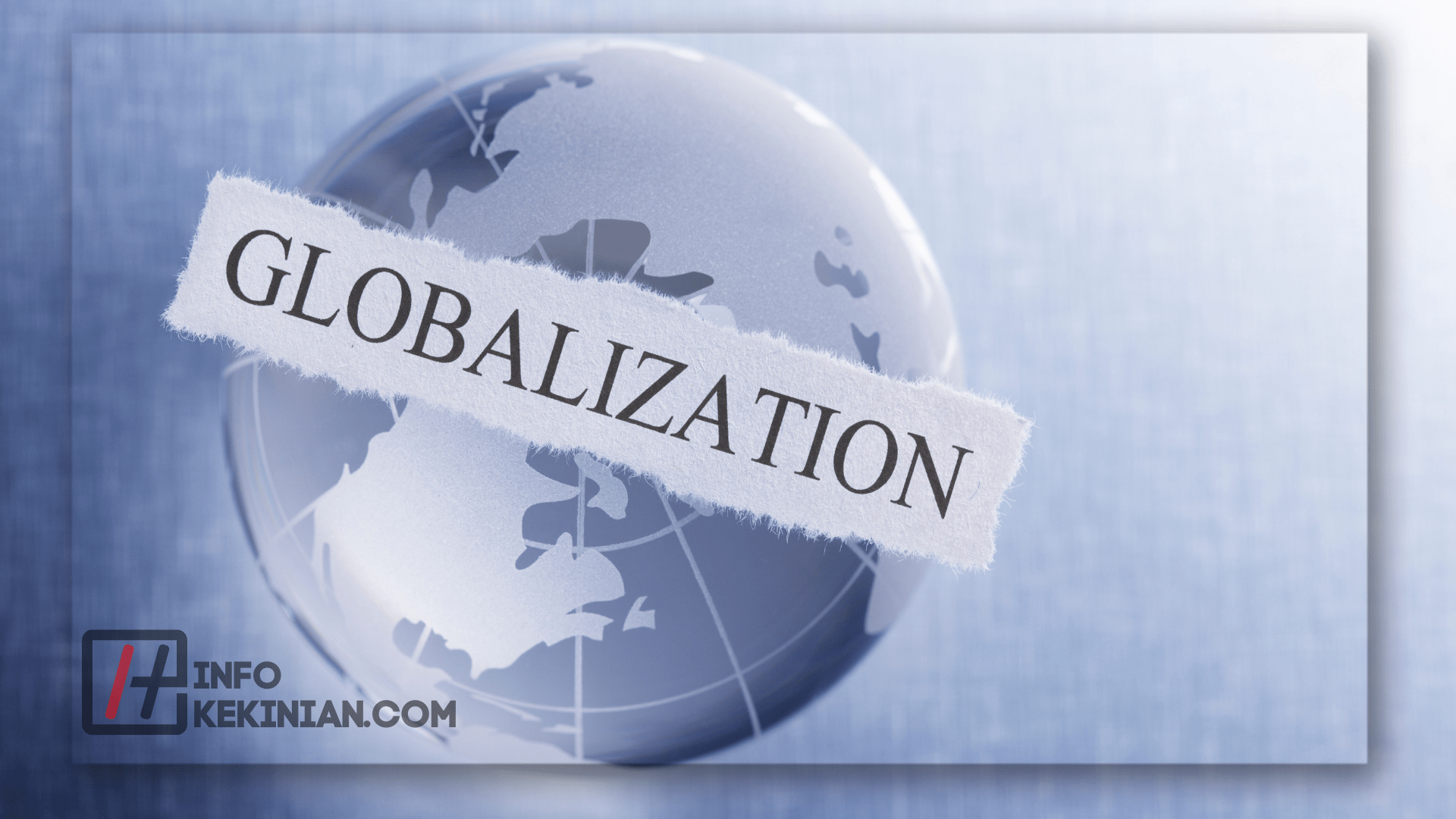 Dampak Positif dari Globalisasi