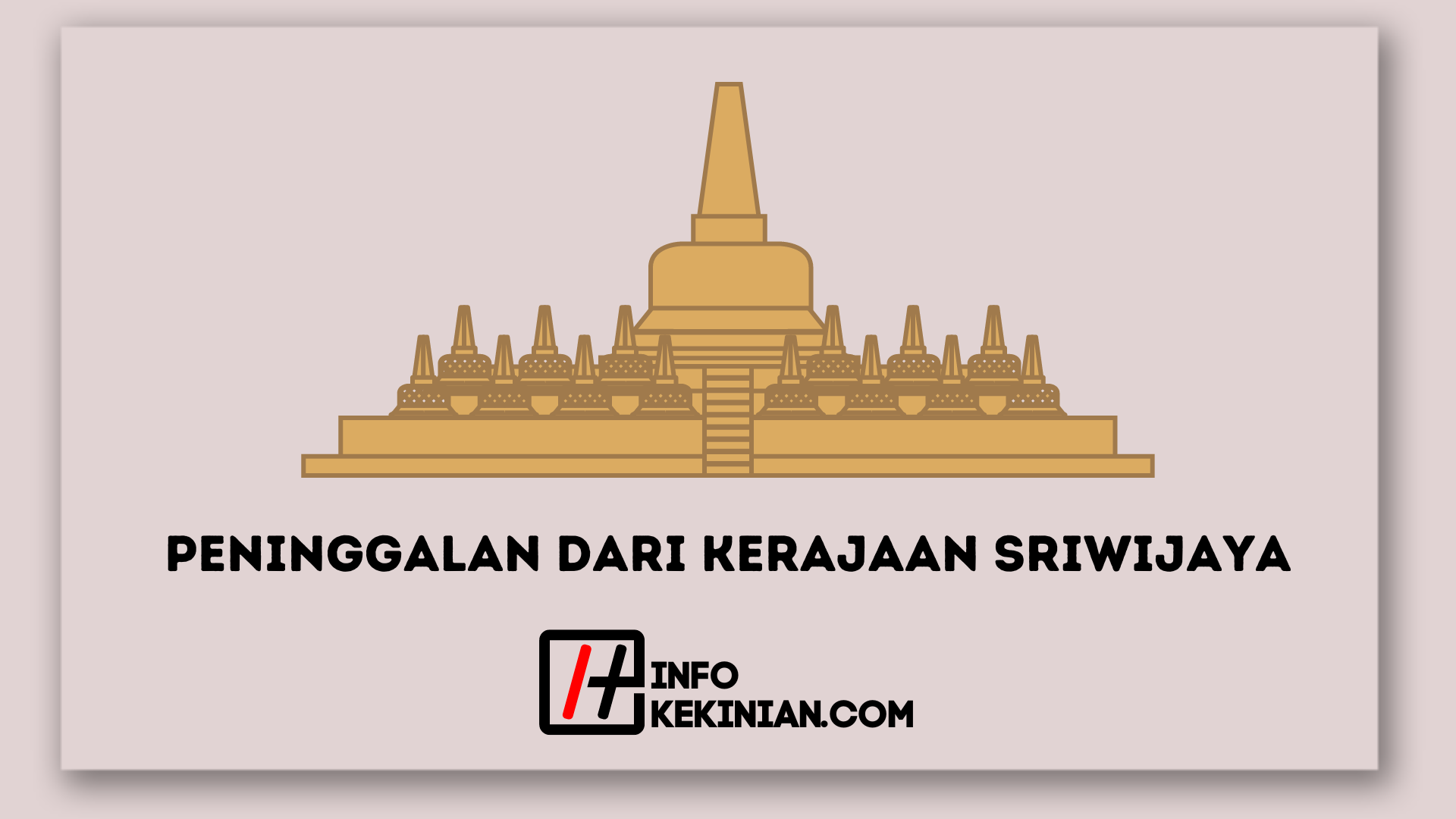 9 Peninggalan Dari Kerajaan Sriwijaya Yang Menakjubkan