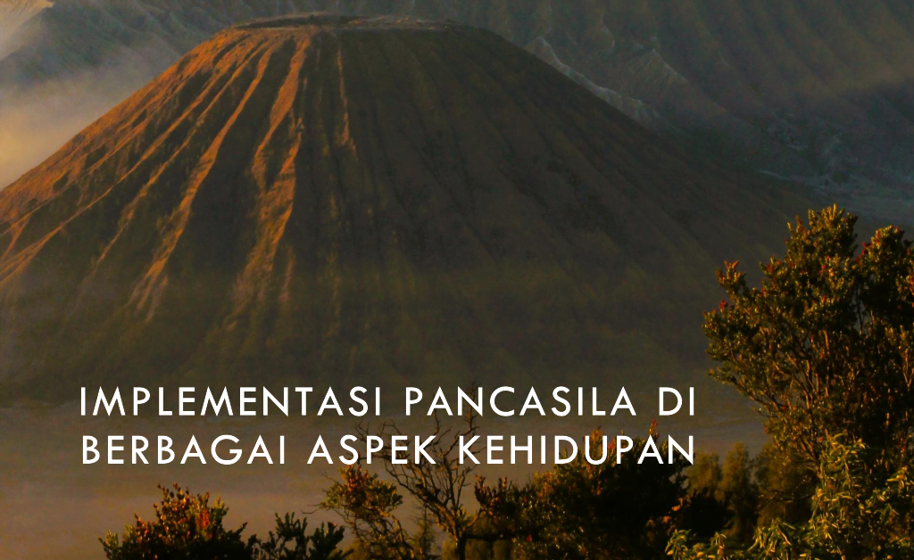 Memahami Kedudukan Pancasila dalam Hidup Berbangsa dan Bernegara