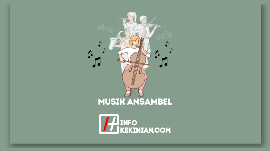 Pengertian Musik Ansambel: Sejarah, Fungsi, Dan Strukturnya Yang Wajib ...