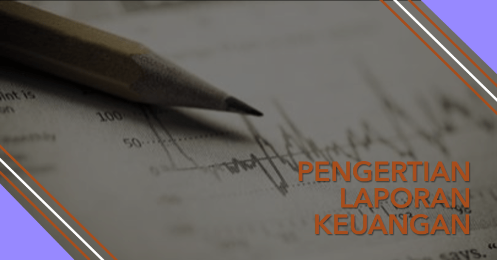 Pengertian Laporan Keuangan
