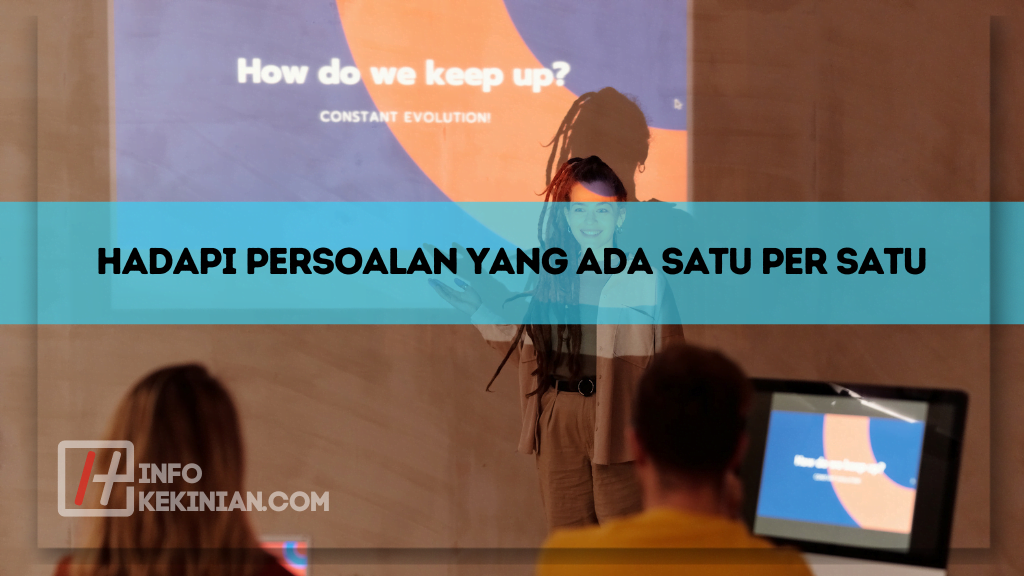 Hadapi Persoalan yang Ada Satu per Satu