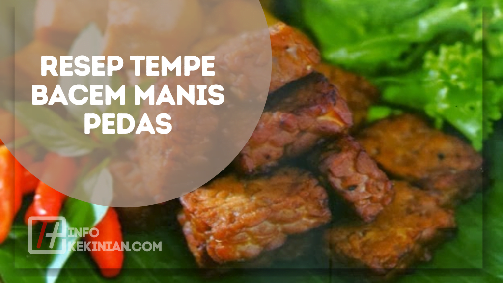 5 Resep Tempe Bacem Tanpa Air Kelapa, Lezat dan Mudah Dipraktikkan di Rumah 2 Resep Tempe Bacem Manis Pedas