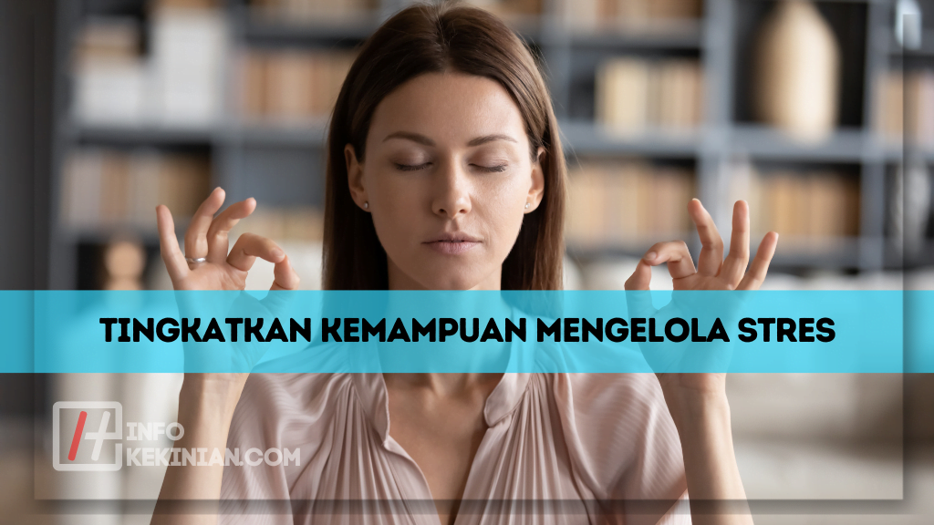 Tingkatkan Kemampuan Mengelola Stres