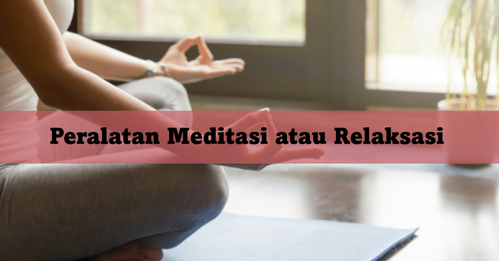 Peralatan Meditasi atau Relaksasi