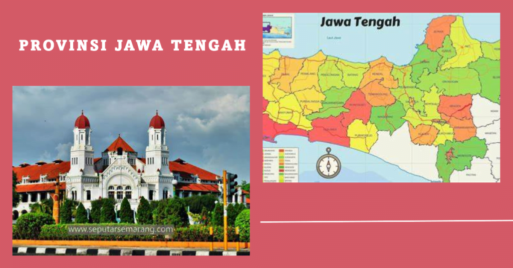 6 Provinsi yang Ada di Pulau Jawa Lengkap Beserta Ibukotanya, Disini! 3 Provinsi Jawa Tengah