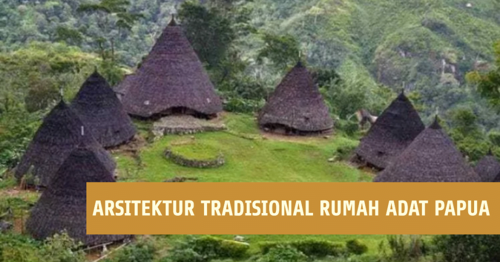 Arsitektur Tradisional Rumah Adat Papua