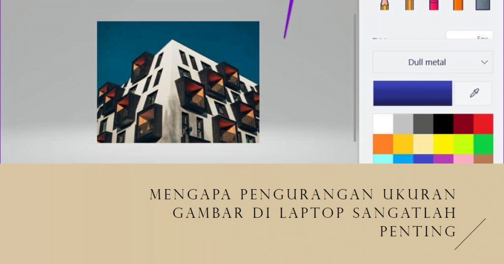 Mengapa Pengurangan Ukuran Gambar di Laptop Sangatlah Penting