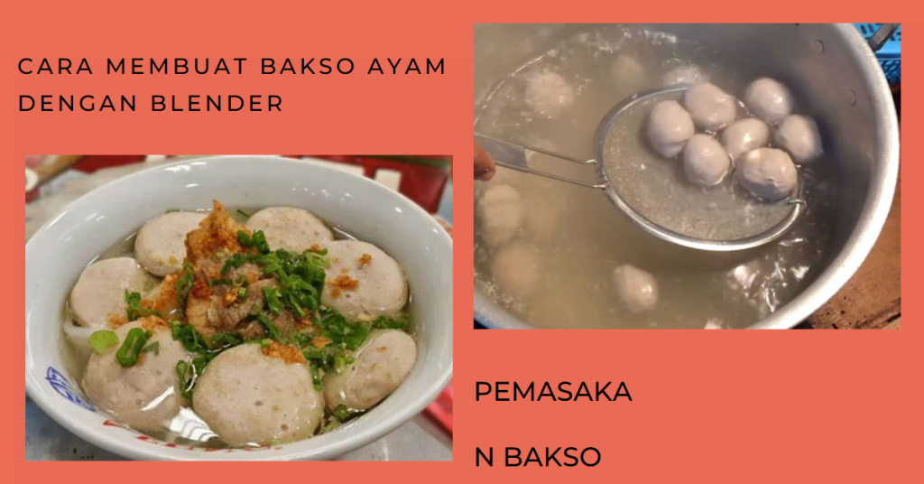 Cara Membuat Bakso Ayam Dengan Blender Kenyal Gurih Dan Mudah Dibuat