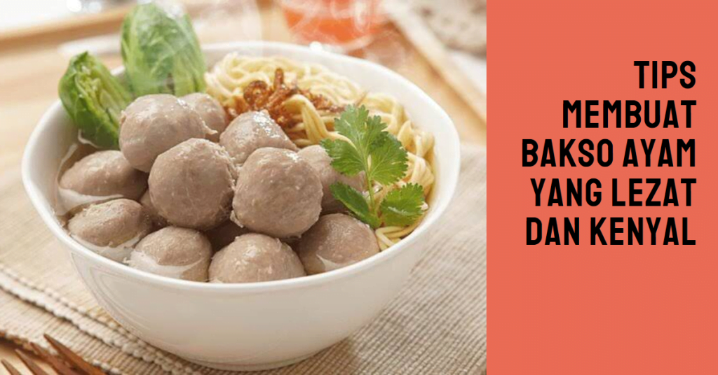 Cara Membuat Bakso Ayam Dengan Blender Kenyal Gurih Dan Mudah Dibuat