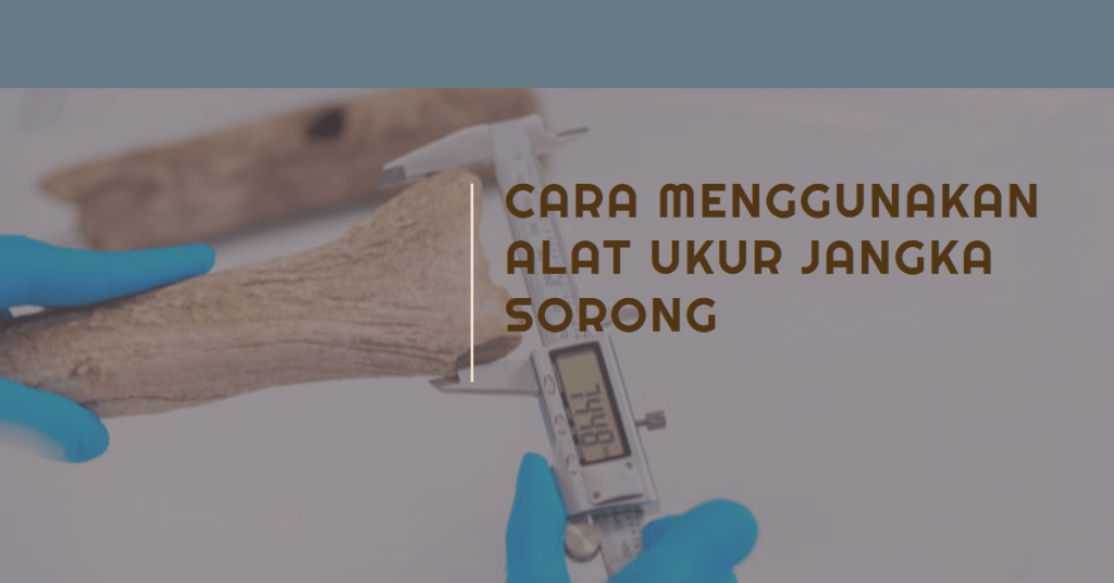 Cara Menggunakan Alat Ukur Jangka Sorong