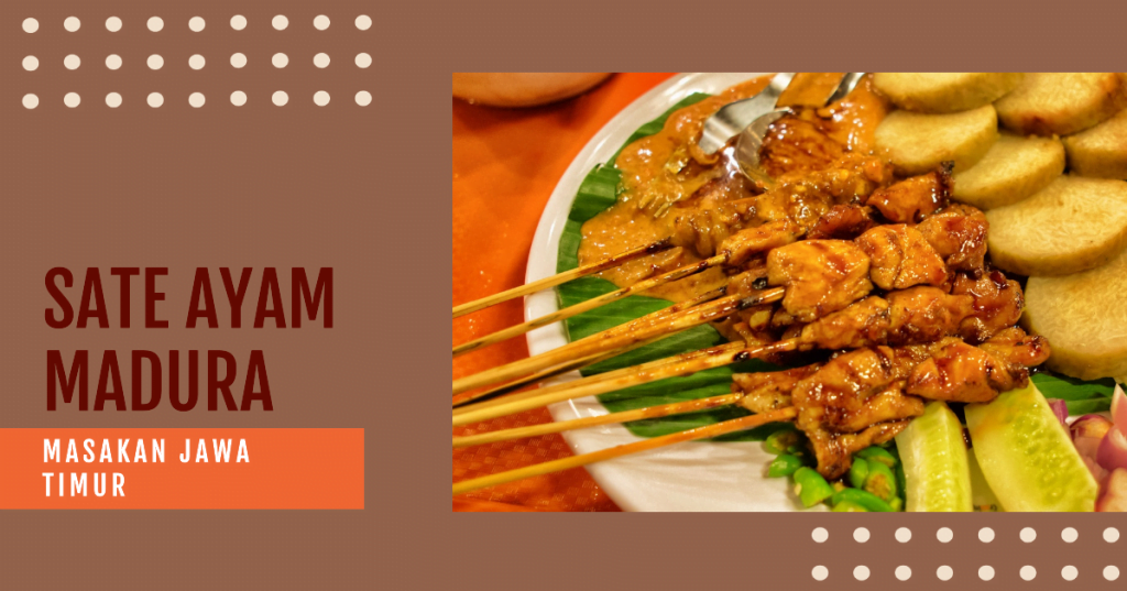 25 Resep Masakan Jawa Timur Sehari-Hari Mudah Dibuat dan Lezat, Wajib Kamu Coba Nih! 3 Sate Ayam Madura