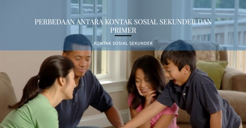 Perbedaan Antara Kontak Sosial Sekunder dan Primer