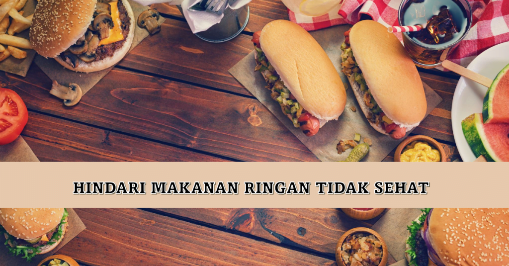 Hindari Makanan Ringan Tidak Sehat
