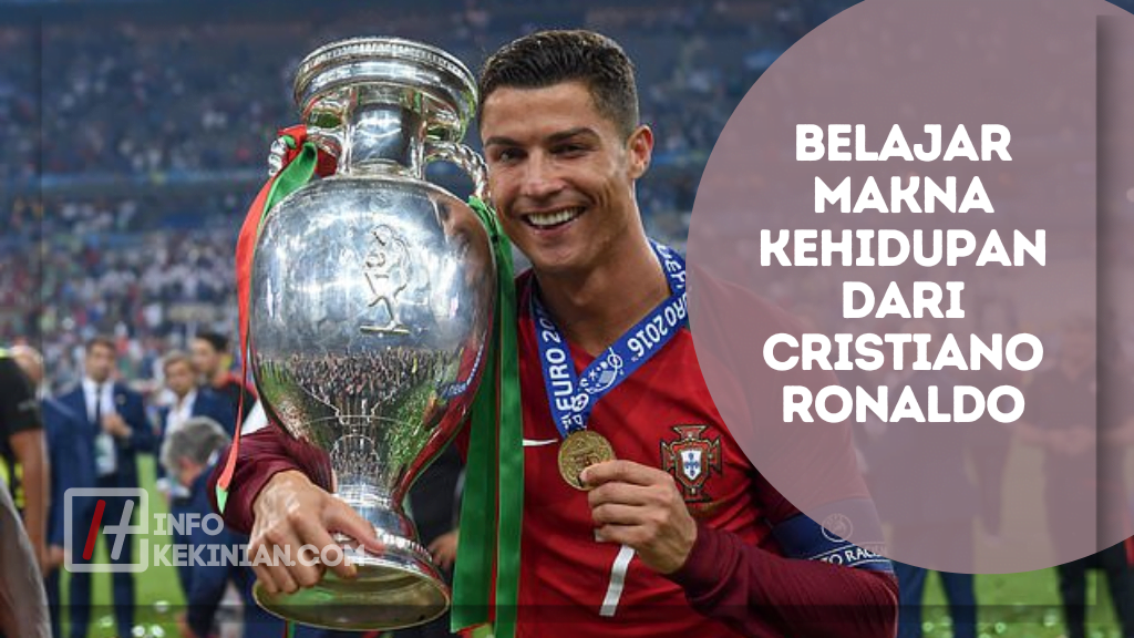 Belajar Makna Kehidupan dari Cristiano Ronaldo