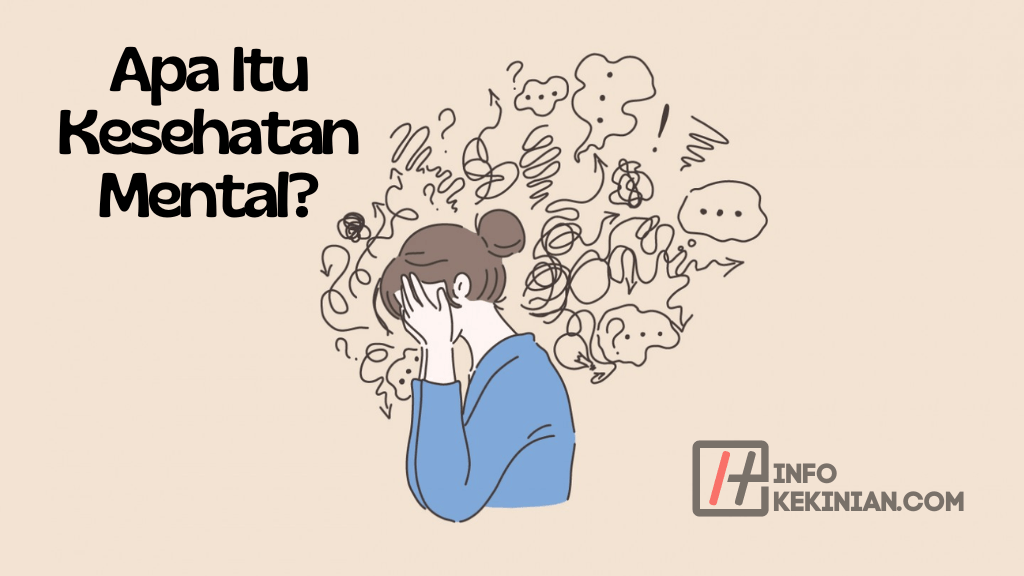 Pentingnya Kesehatan Mental: Penyebab, Gejala & Cara Menjaganya Wajib Diketahui! 1 Apa Itu Kesehatan Mental