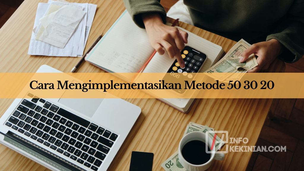Penerapan Metode 50 30 20 dalam Mengelola Keuangan Pribadi 3 Cara Mengimplementasikan Metode 50 30 20