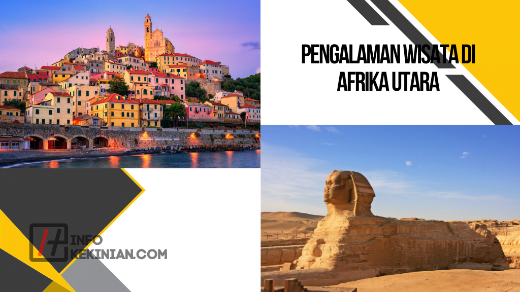 Daftar 7 Negara di Afrika Utara Beserta Ibukotanya, Wajib Diketahui! 3 Pengalaman Wisata di Afrika Utara